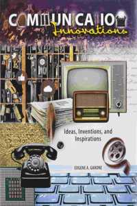 Communication Innovations: Ideas, Inventions, and Inspirations