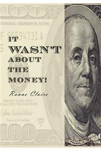 It Wasn't about the Money!