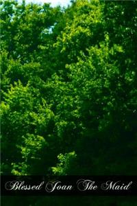 Blessed Joan The Maid