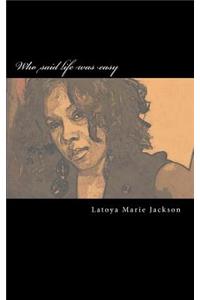 Who said life was easy