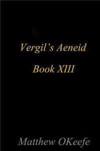 Vergil's Aeneid Book XIII: A Continuation of Vergil's Famous Epic