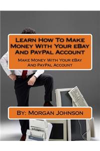 Learn How To Make Money With Your eBay And PayPal Account