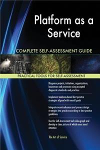 Platform as a Service Complete Self-Assessment Guide