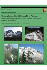 Geomorphology of the Chilliwack River Watershed Landform Mapping at North Cascades National Park Service Complex, Washington