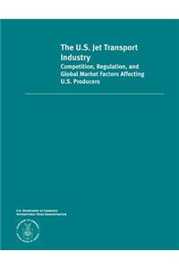 The U.S. Jet Transportation Industry Competition, Regulation and Global Market Factors Affecting U.S Producers