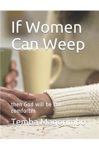 If Women Can Weep