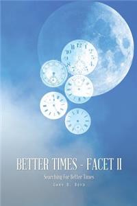 Better Times - Facet II