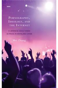 Pornography, Ideology, and the Internet