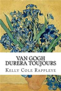 Van Gogh Durera Toujours: Nouvelles