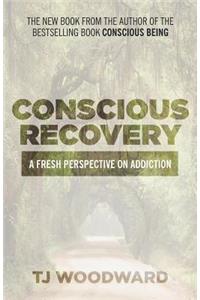 Conscious Recovery: A Fresh Perspective on Addiction