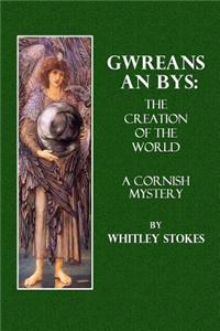 Gwreans an Bys. the Creation of the World