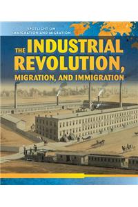 The Industrial Revolution, Migration, and Immigration