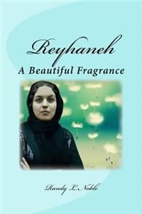 Reyhaneh: A Beautiful Fragrance