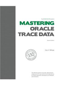 The Method R Guide to Mastering Oracle Trace Data, Second Edition
