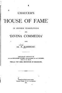 Chaucer's 'House of Fame', In seinem Verháltniss zur 'divina Commedia'