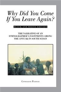 Why Did You Come If You Leave Again?