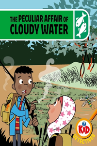 Kid Detectives: Kid Detectives: The Peculiar Affair of Cloudy Water