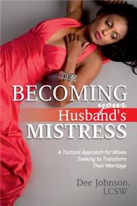 Becoming your Husband's Mistress
