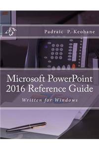 Microsoft PowerPoint 2016 Reference Guide