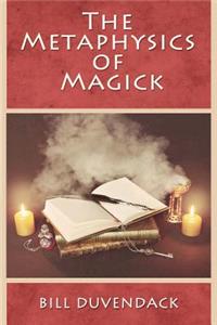 The Metaphysics of Magick