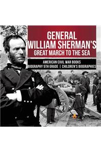 General William Sherman's Great March to the Sea American Civil War Books Biography 5th Grade Children's Biographies