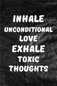 Inhale Unconditional Love, Exhale Toxic Thoughts