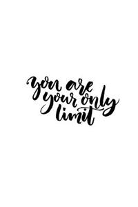 You Are Your Only Limit Journal