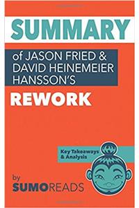 Summary of Jason Fried and David Heinemeier Hansson's Rework