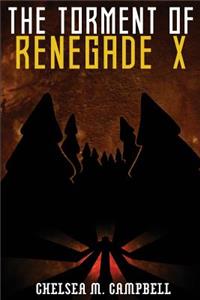 The Torment of Renegade X