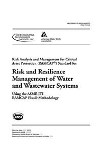 J100-10 (R13) Risk and Resilience Management of Water and Wastewater Systems (RAMCAP)
