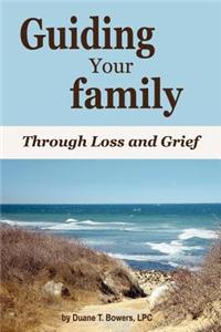 Guiding Your Family Through Loss and Grief