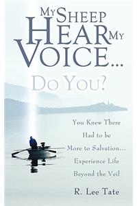 My Sheep Hear My Voice...Do You?