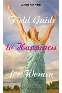 Field Guide to Happiness for Women