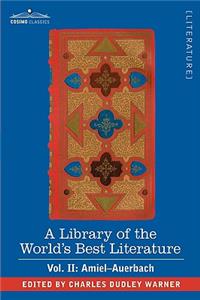 Library of the World's Best Literature - Ancient and Modern - Vol. II (Forty-Five Volumes); Amiel-Auerbach
