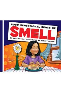 Your Sensational Sense of Smell
