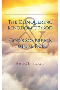 The Conquering Kingdom of God and God's Sovereign Future Rule