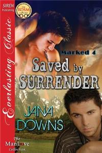 Saved by Surrender [Marked 4] (Siren Publishing Everlasting Classic Manlove)