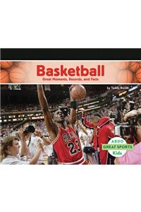 Basketball: Great Moments, Records, and Facts