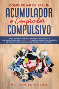 Cómo Dejar de ser un Acumulador o Comprador Compulsivo