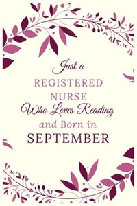 Just a Registered nurse Who Loves Reading and Born in September