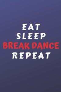 Eat Sleep Break Dance Repeat