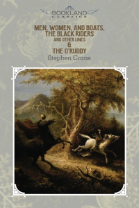 Men, Women, and Boats, The Black Riders and Other Lines & The O'Ruddy