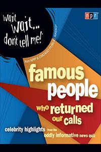 Wait Wait...Don't Tell Me! Famous People Who Returned Our Calls