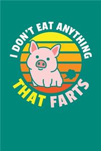 I Don't Eat Anything That Farts