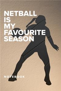 Netball Is My Favourite Season - Notebook
