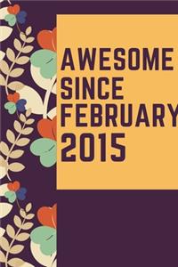 Awesome Since February 2015 Notebook Birthday Gift