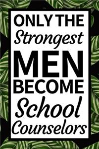 Only The Strongest Men Become School Counselors