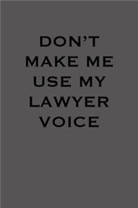 Don�t Make Me Use My Lawyer Voice