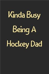 Kinda Busy Being A Hockey Dad