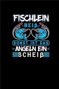 Fischlein Beiß Sonst Ist Das Angeln Ein Scheiß